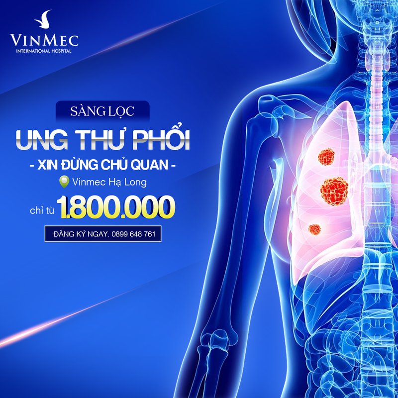 Sàng lọc Ung thư Phổi tại Vinmec Hạ Long chỉ từ 1,800,000