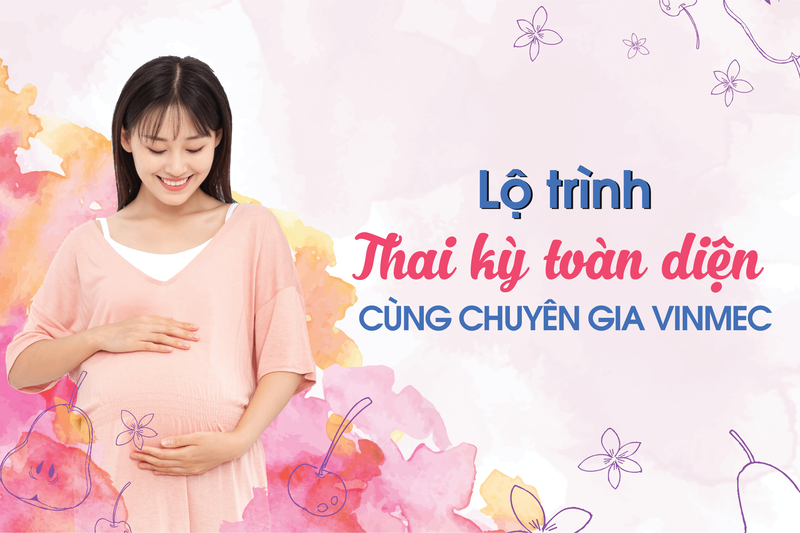 thai ky toan dien cung chuyen gia vinmec